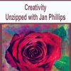 Creativity Unzipped with Jan Phillips | Available Now !