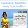 Cristina Bold – Launch Into Money, Impact and Ease | Available Now !
