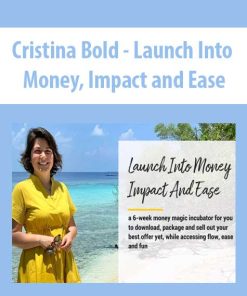 Cristina Bold – Launch Into Money, Impact and Ease | Available Now !