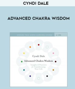 Cyndi Dale – ADVANCED CHAKRA WISDOM | Available Now !