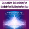DaBen and Orin – Basic Awakening Your Light Body: Part 1 Building Your Power Base | Available Now !