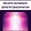 DaBen and Orin – Basic Awakening Your Light Body: Part 2 Opening Your Heart Center | Available Now !