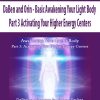 DaBen and Orin – Basic Awakening Your Light Body: Part 3 Activating Your Higher Energy Centers | Available Now !