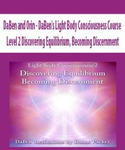 DaBen and Orin – DaBen’s Light Body Consciousness Course: Level 2 Discovering Equilibrium, Becoming Discernment | Available Now !