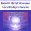 DaBen and Orin – DaBen’s Light Body Consciousness Course: Level 3 Creating Focus, Mastering Flows | Available Now !