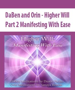 DaBen and Orin – Higher Will: Part 2 Manifesting With Ease | Available Now !