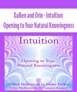DaBen and Orin – Intuition: Opening to Your Natural Knowingness | Available Now !