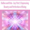 DaBen and Orin – Joy: Part 3 Expressing Beauty and Perfection of Being | Available Now !