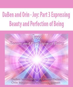 DaBen and Orin – Joy: Part 3 Expressing Beauty and Perfection of Being | Available Now !