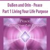 DaBen and Orin – Peace: Part 1 Living Your Life Purpose | Available Now !