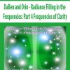 DaBen and Orin – Radiance Filling in the Frequencies: Part 4 Frequencies of Clarity | Available Now !