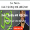 Dan Castillo – Node.js: Develop Web Applications | Available Now !