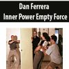 Dan Ferrera – Inner Power Empty Force | Available Now !