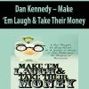 Dan Kennedy – Make ‘Em Laugh & Take Their Money | Available Now !