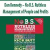 Dan Kennedy – No B.S. Ruthless Management of People and Profits | Available Now !