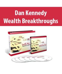 Dan Kennedy – Wealth Breakthroughs | Available Now !