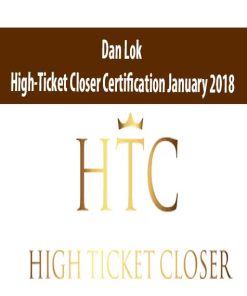High-Ticket Closer Certification January 2018 – Dan Lok | Available Now !