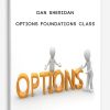 Dan Sheridan – Options Foundations Class | Available Now !