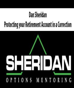 Dan Sheridan – Protecting your Retirement Account in a Correction | Available Now !