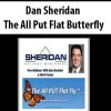 Dan Sheridan – The All Put Flat Butterfly | Available Now !