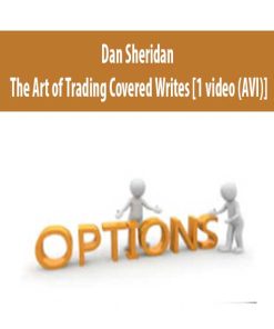 Dan Sheridan – The Art of Trading Covered Writes [1 video (AVI)] | Available Now !