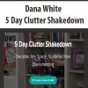 Dana White – 5 Day Clutter Shakedown | Available Now !