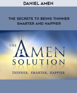 Daniel Amen – The Secrets to Being Thinner. Smarter and Happier | Available Now !