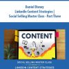 Daniel Disney – LinkedIn Content Strategies | Social Selling Master Class – Part Three | Available Now !