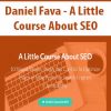 Daniel Fava – A Little Course About SEO | Available Now !