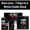 Dave Love – 7 Days to a Better Guide Hand | Available Now !