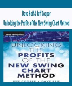Dave Reif & Jeff Cooper – Unlocking the Profits of the New Swing Chart Method | Available Now !