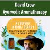 David Crow – Ayurvedic Aromatherapy | Available Now !