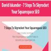 David Iskander – 7 Steps To Skyrocket Your Squarespace SEO | Available Now !