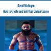 David Michigan – How to Create and Sell Your Online Course | Available Now !