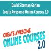 David Siteman Garland – Create Awesome Online Courses 2.0 | Available Now !