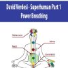 David Verdesi – Superhuman Part 1 – Power Breathing | Available Now !