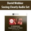 David Webber – Seeing Clearly Audio Set | Available Now !