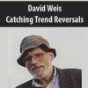 David Weis – Catching Trend Reversals | Available Now !