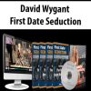 David Wygant – First Date Seduction | Available Now !