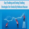 Day Trading and Swing Trading Strategies For Stocks By Mohsen Hassan| Available Now !