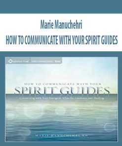 Marie Manuchehri – HOW TO COMMUNICATE WITH YOUR SPIRIT GUIDES | Available Now !