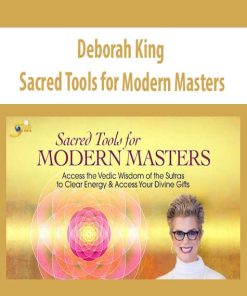 Deborah King – Sacred Tools for Modern Masters | Available Now !