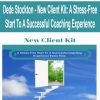 Dede Stockton – New Client Kit: A Stress-Free Start To A Successful Coaching Experience | Available Now !