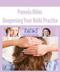 Deepening Your Reiki Practice – Pamela Miles | Available Now !