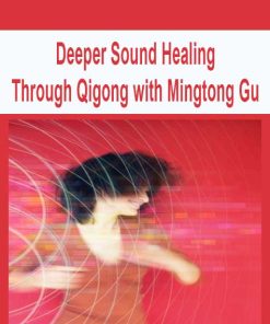 Deeper Sound Healing Through Qigong with Mingtong Gu | Available Now !