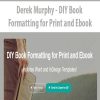 Derek Murphy – DIY Book Formatting for Print and Ebook | Available Now !