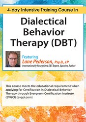 Dialectical Behavior Therapy (DBT): 4-day Intensive Certification Training Course (Digital Seminar) | Available Now !