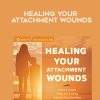 Diane Poole Heller – HEALING YOUR ATTACHMENT WOUNDS | Available Now !