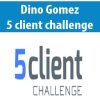 Dino Gomez – 5 client challenge | Available Now !