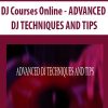 DJ Courses Online – ADVANCED DJ TECHNIQUES AND TIPS | Available Now !